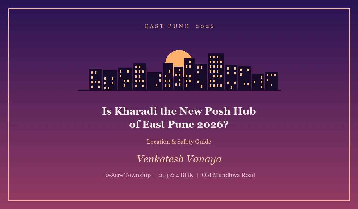 Is Kharadi the New Posh Hub of East Pune 2026 Location and Safety Guide