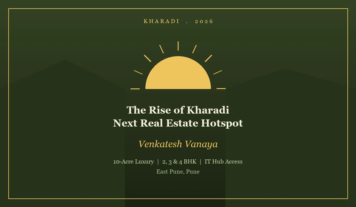 The Rise of Kharadi: Why Venkatesh Vanaya Is the Next Real Estate Hotspot